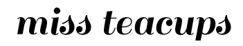 Miss Teacups Miss Teacups